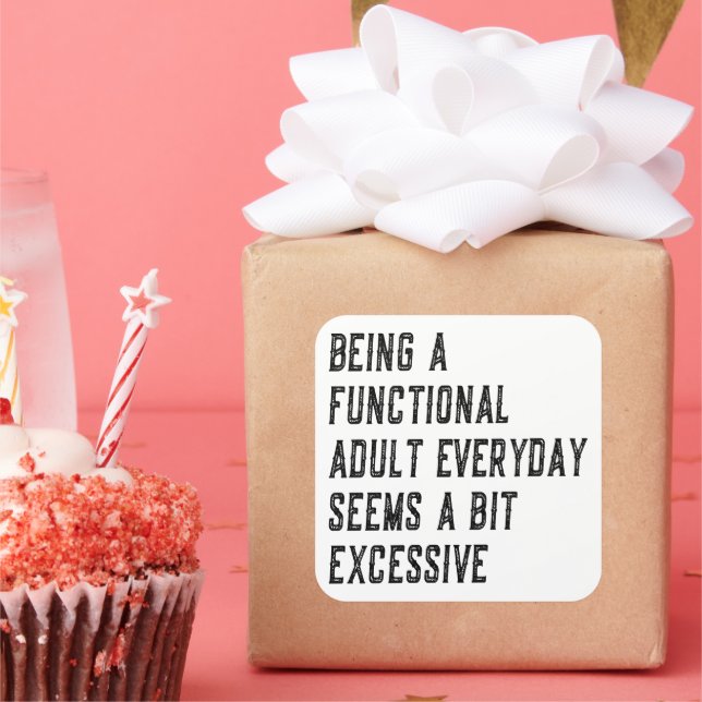 Pegatina Cuadrada Ser Un Humor Funcional De Adultos Diarios (Fiesta)