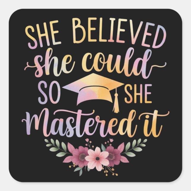 Pegatina Cuadrada She Believed She Could So She Mastered It Graduate (Anverso)