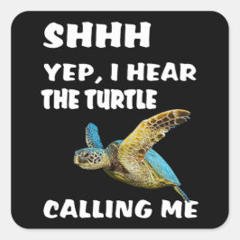 Pegatina Cuadrada Shhh Sí, oigo a la tortuga llamarme Shirny.