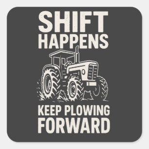 Pegatina Cuadrada Shift Happens Sigue Adelante- Tractor Divertido 