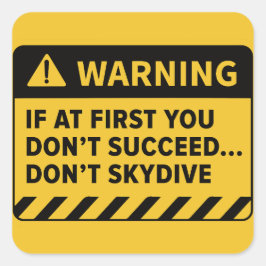Pegatina Cuadrada "Si Al Principio No Tienes Éxito... No des Skydive