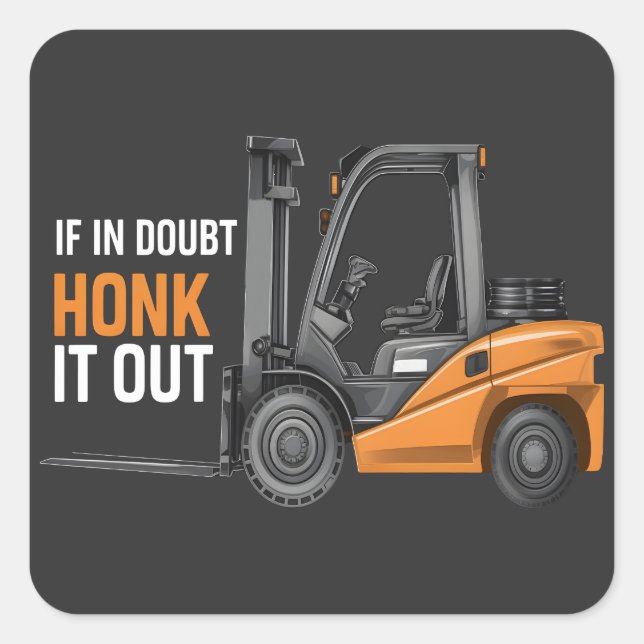 Pegatina Cuadrada Si Es Dudoso, Hágale Una Tocada Al Funny Forklift  (Anverso)