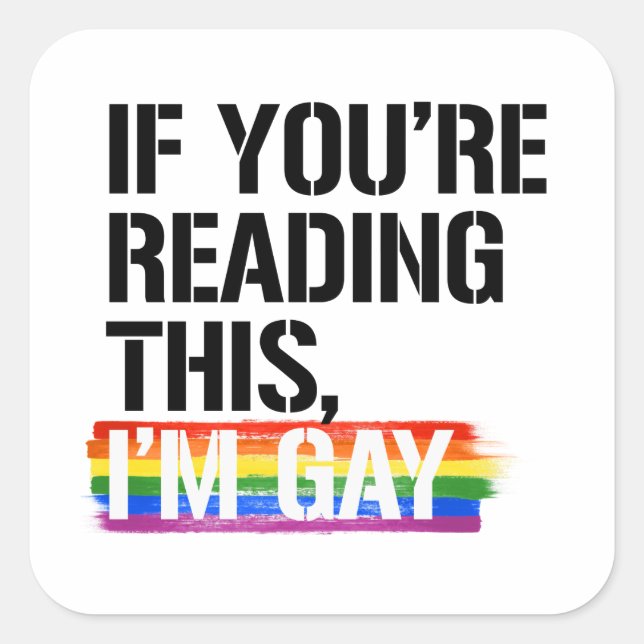 Pegatina Cuadrada Si estás leyendo esto, soy gay (Anverso)