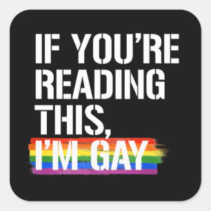 Pegatina Cuadrada Si estás leyendo esto, soy gay