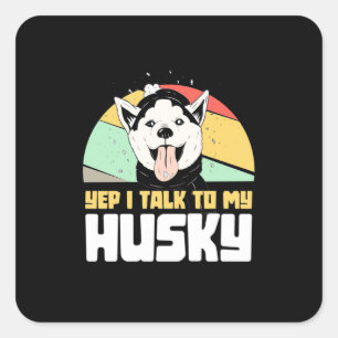 Pegatina Cuadrada Sí, Hablo Con Mi Husky Siberian