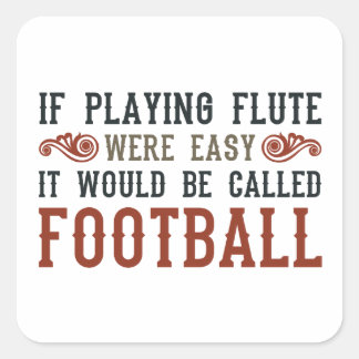Pegatina Cuadrada Si Jugar Flauta Fuera Fácil...