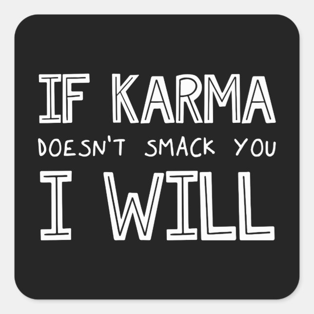 Pegatina Cuadrada Si Karma no te huele, lo haré (Anverso)