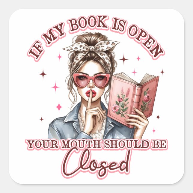 Pegatina Cuadrada Si Mi Libro Está Abierto... (Anverso)
