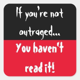 Pegatina Cuadrada Si no estás indignado, ¡no lo has leído!