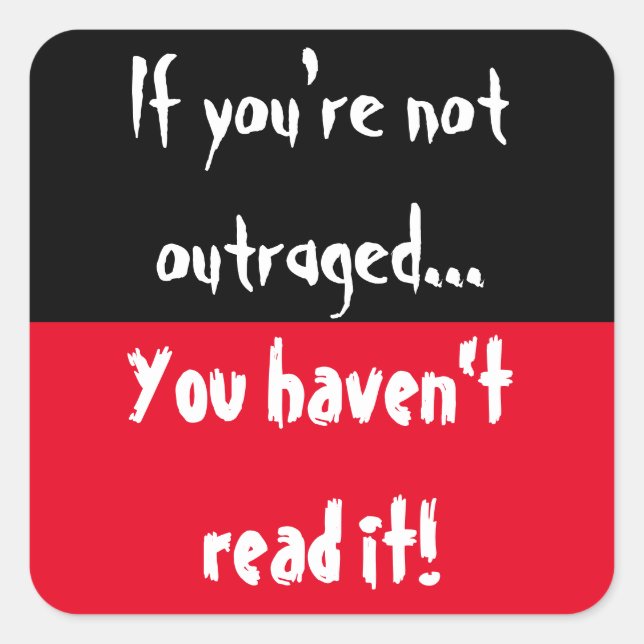 Pegatina Cuadrada Si no estás indignado, ¡no lo has leído! (Anverso)