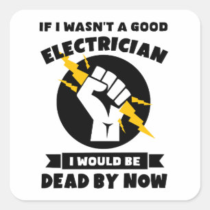 Pegatina Cuadrada Si no fuera un buen electricista. Electricista