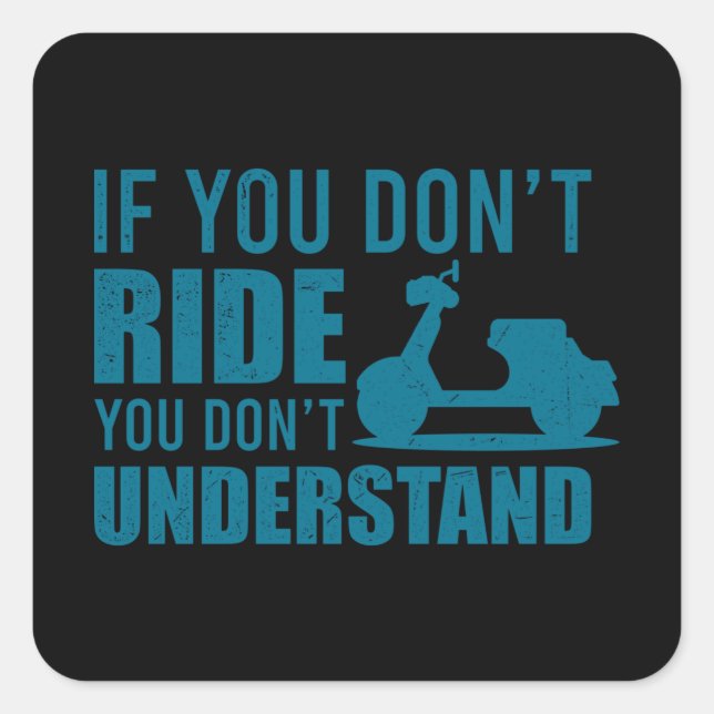 Pegatina Cuadrada SI NO HACES RIDE Scooter Life Gift Moped Scooter (Anverso)