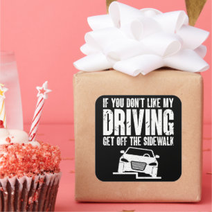 Pegatina Cuadrada Si no te gusta mi conducción, sal de la acera