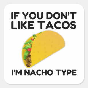 Pegatina Cuadrada Si no te gustan los tacos soy de tipo nacho