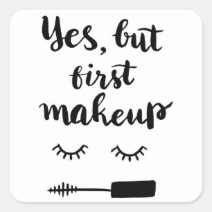 Pegatina Cuadrada Sí, pero primero maquillaje