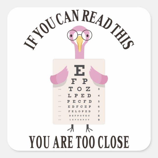 Pegatina Cuadrada Si puedes leer esto, estás demasiado cerca (Anverso)