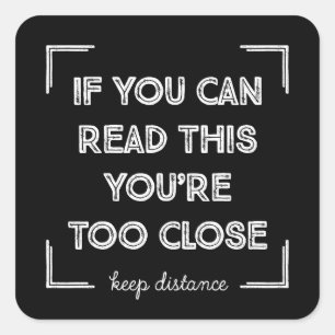 Pegatina Cuadrada Si Puedes Leer Esto, Estás Demasiado Cerca.