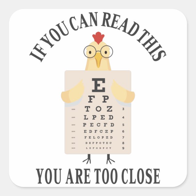 Pegatina Cuadrada Si puedes leer esto, estás demasiado cerca (Anverso)