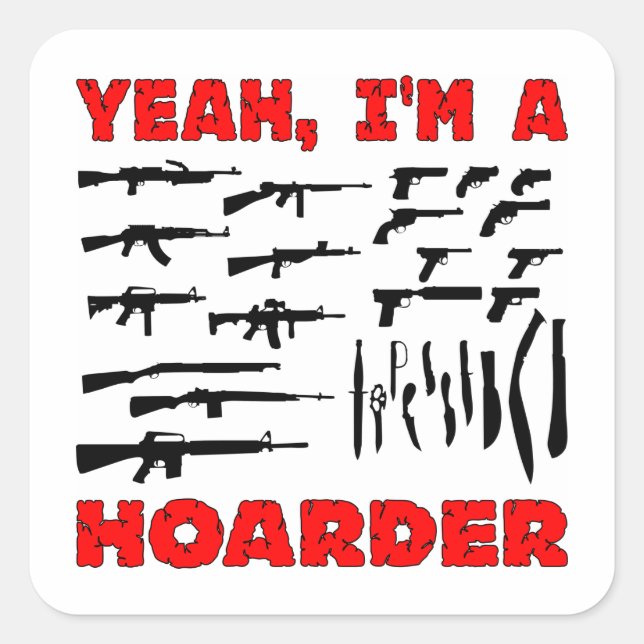 Pegatina Cuadrada Sí, soy un acaparador (tengo muchas armas) (Anverso)