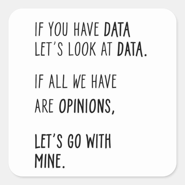 Pegatina Cuadrada Si tienes datos, miremos los datos. (Anverso)