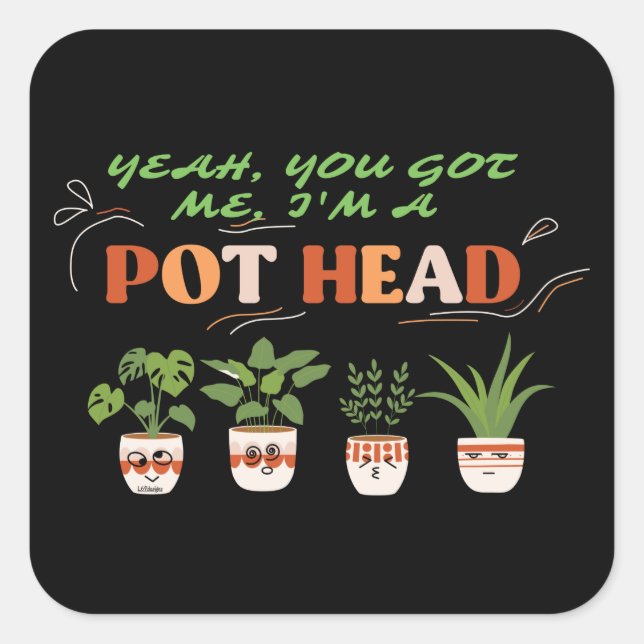 Pegatina Cuadrada SÍ, TÚ ME TIENES, SOY UN POTHEAD graciosa amante d (Anverso)