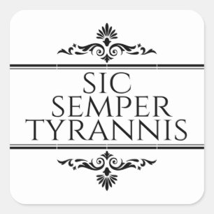 Pegatina Cuadrada Sic Semper Tyrannis