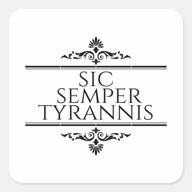 Pegatina Cuadrada Sic Semper Tyrannis (Anverso)