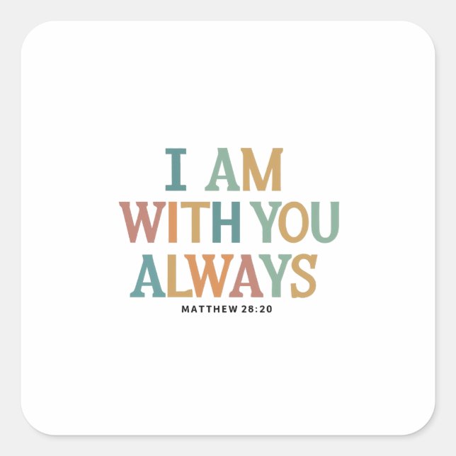 Pegatina Cuadrada Siempre Estoy Contigo: Mateo 28:20 Inspirado Verso (Anverso)