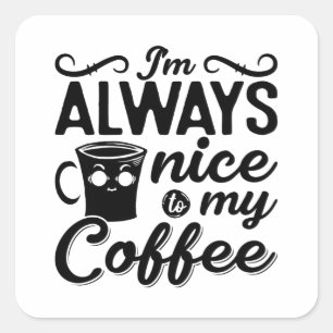 Pegatina Cuadrada Siempre estoy encantado con mi café Ansiedad salud