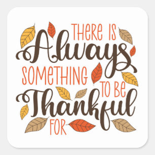 Pegatina Cuadrada Siempre Hay Algo Por Lo Que Agradecer