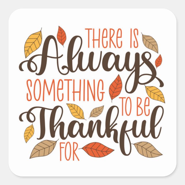 Pegatina Cuadrada Siempre Hay Algo Por Lo Que Agradecer (Anverso)