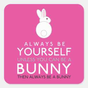 Pegatina Cuadrada Siempre Sé Tú Mismo A Menos Que Puedas Ser Un Cone