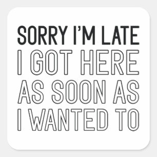 Pegatina Cuadrada Siento haber llegado tarde