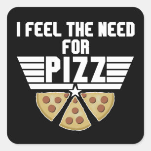Pegatina Cuadrada Siento La Necesidad De Pizz - Amantes De La Pizza