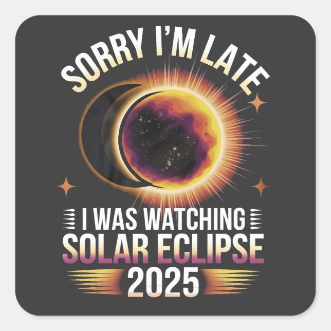 Pegatina Cuadrada Siento llegar tarde viendo el eclipse solar 2025 (Anverso)