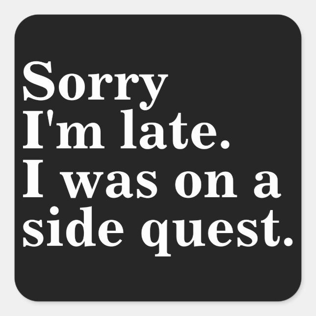 Pegatina Cuadrada Siento llegar tarde. Yo estaba en una búsqueda lat (Anverso)