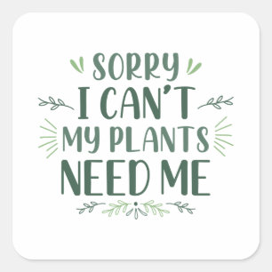 Pegatina Cuadrada Siento no poder que mis plantas me necesiten