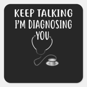 Pegatina Cuadrada Sigan hablando, estoy diagnosticando su copia de p