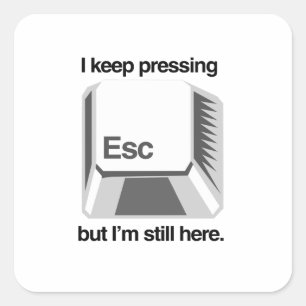 Pegatina Cuadrada Sigo presionando esc