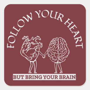 Pegatina Cuadrada Sigue tu corazón pero trae tu cerebro