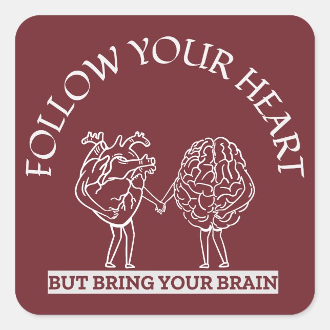 Pegatina Cuadrada Sigue tu corazón pero trae tu cerebro (Anverso)