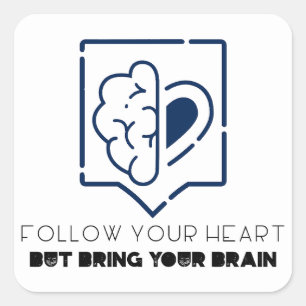 Pegatina Cuadrada Sigue tu corazón pero trae tu cerebro