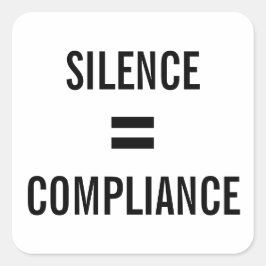 Pegatina Cuadrada SILENCIO = CUMPLIMIENTO Protesta en negrita con te