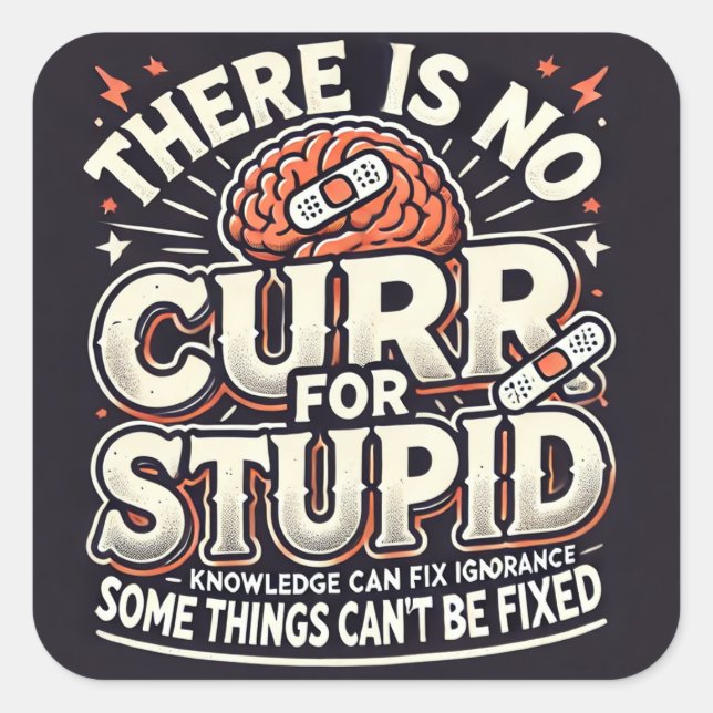 Pegatina Cuadrada sin cura para los estúpidos (Anverso)