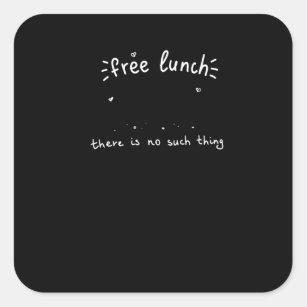 Pegatina Cuadrada Sin economía del almuerzo gratis