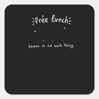 Pegatina Cuadrada Sin economía del almuerzo gratis
