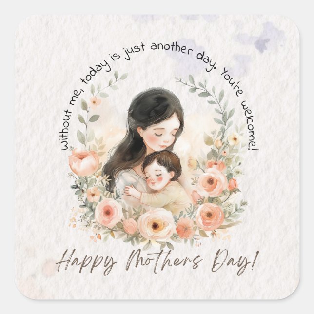 Pegatina Cuadrada Sin mí, hoy es solo otro día madre divertida (Anverso)