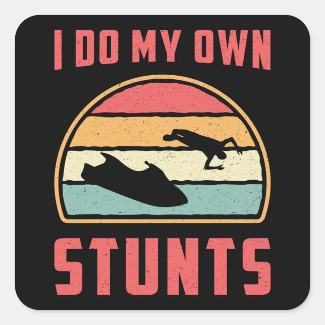 Pegatina Cuadrada Ski Jet I Do My wn Stunts Jet Skiting Water Jetski (Anverso)