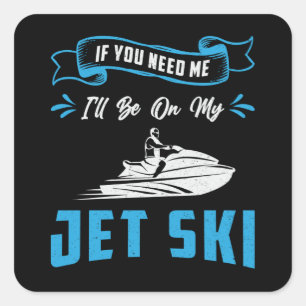 Pegatina Cuadrada Ski Jet Si Me Necesitas Agua De Esquí Acuático Jet