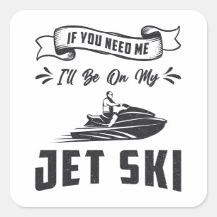 Pegatina Cuadrada Ski Jet Si Me Necesitas Deportes Acuáticos